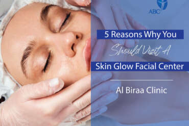 Six Best Skin Glowing Facial Treatments and Benefits | Al Biraa Clinic