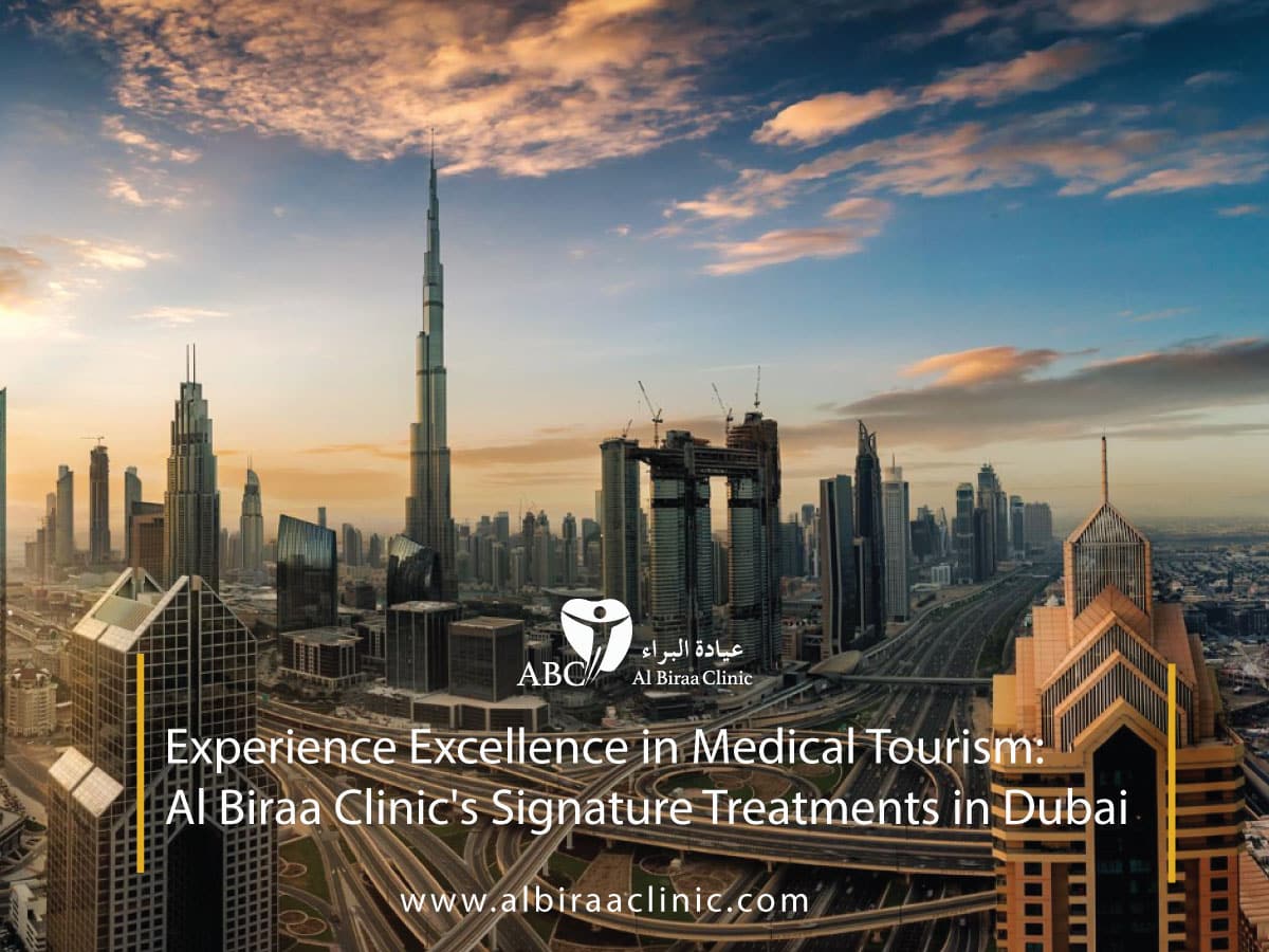 Experience Excellence in Medical Tourism: Al Biraa Clinic's Signature Treatments in Dubai